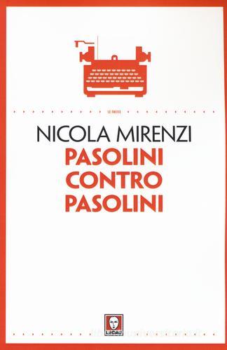 Pasolini contro Pasolini di Nicola Mirenzi edito da Lindau