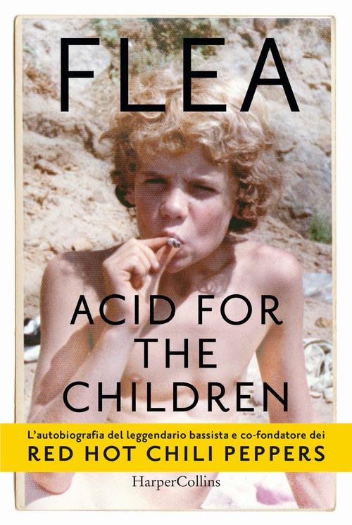 Acid for the children di Flea edito da HarperCollins Italia