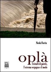 Oplà. Cristalli di parole l'estrema vergogna e il modo di Nicola Fiorita edito da Città del Sole Edizioni