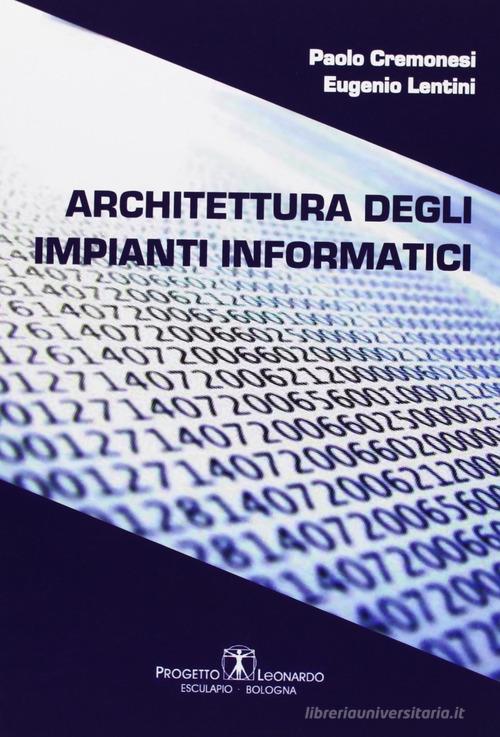 Architettura degli impianti informatici di Paolo Cremonesi, Eugenio Lentini edito da Esculapio