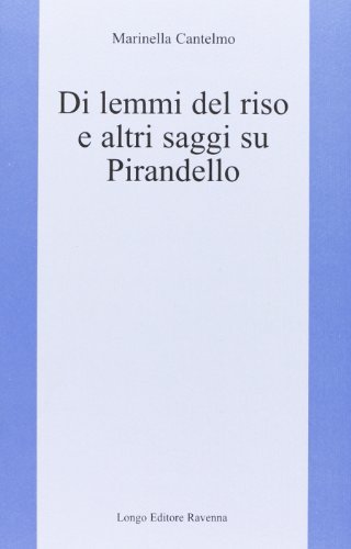 Di lemmi del riso e altri saggi su Pirandello di Marinella Cantelmo edito da Longo Angelo