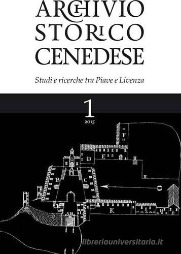 Archivio storico cenedese. Studi e ricerche tra Piave e Livenza vol.1 edito da De Bastiani