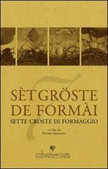 Sèt gröste de formài edito da La Compagnia della Stampa