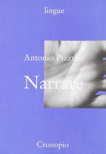 Narrare di Antonio Pizzuto edito da Cronopio