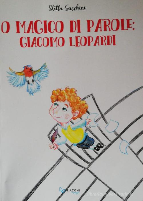 O magico di parole. Giacomo Leopardi di Stella Sacchini edito da Giaconi Editore