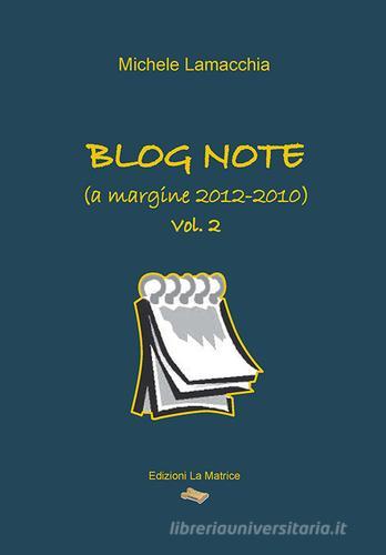 Blog note (a margine 2012-2010) di Michele Lamacchia edito da La Matrice