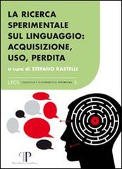 La ricerca sperimentale sul linguaggio. Acquisizione, uso, perdita edito da Pavia University Press