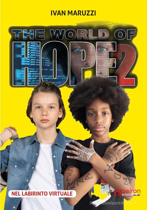 The world of hope. Ediz. italiana vol.2 di Ivan Maruzzi edito da Apeiron Edizioni