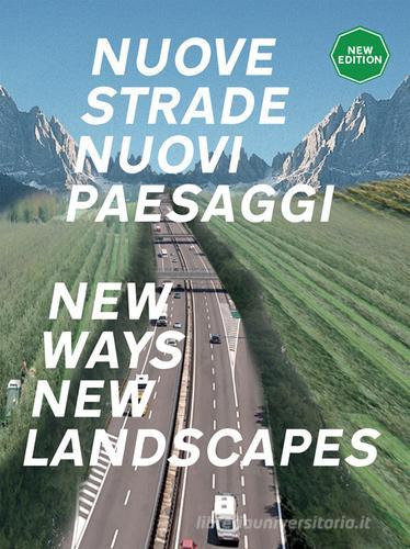 Nuove strade per nuovi paesaggi. Ediz. italiana e inglese di Pino Scaglione, Mosè Ricci edito da Listlab