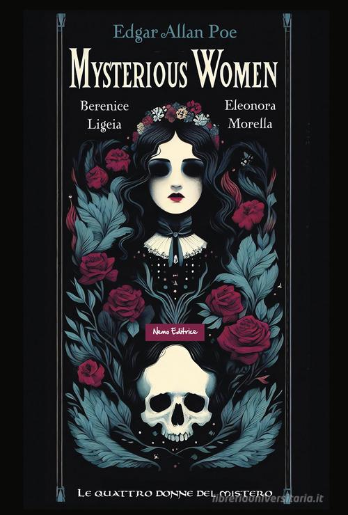 Libro Mysterious women. Berenice, Ligeia, Eleonora, Morella: le quattro donne del mistero. Testo inglese a fronte di Edgar Allan Poe di Nemo (Milano)