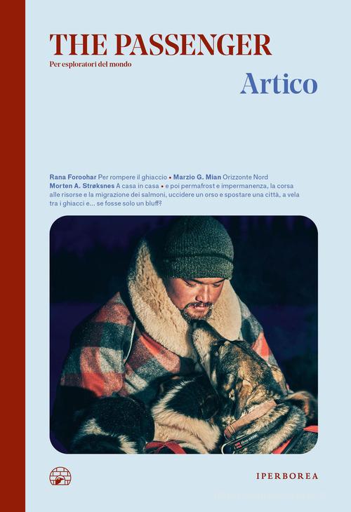 Artico. The passenger. Per esploratori del mondo edito da Iperborea