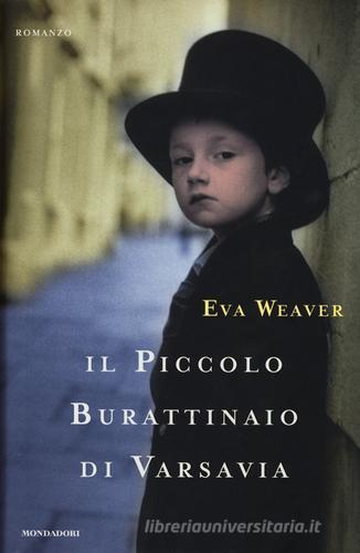 Il piccolo burattinaio di Varsavia di Eva Weaver edito da Mondadori