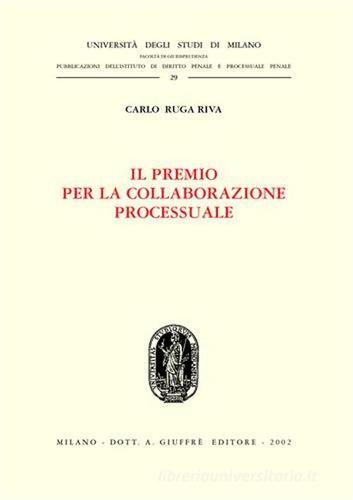 Il premio per la collaborazione processuale di Carlo Ruga Riva edito da Giuffrè