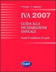 Guida alla dichiarazione annuale IVA 2007 di Francesco Preziosi, Francesco Tagliaferri edito da Buffetti