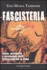 Fascisteria. Storie, mitografia e personaggi della destra radicale in Italia Fascisteria. Storie, mitografia e personaggi della destra radicale in Italia
