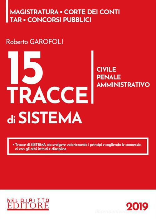 15 tracce di sistema. Civile, penale, amministrativo di Roberto Garofoli edito da Neldiritto Editore