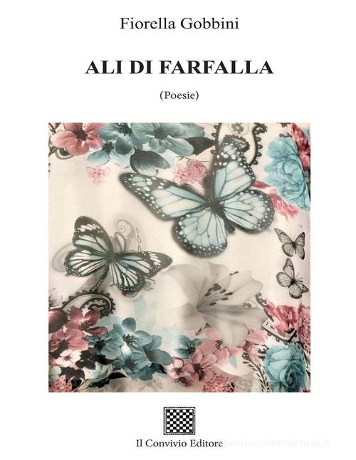 Ali di farfalla. (Poesie) di Fiorella Gobbini edito da Il Convivio