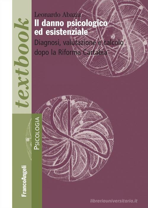 Il danno psicologico ed esistenziale. Diagnosi, valutazione e calcolo dopo la Riforma Cartabia di Leonardo Abazia edito da Franco Angeli