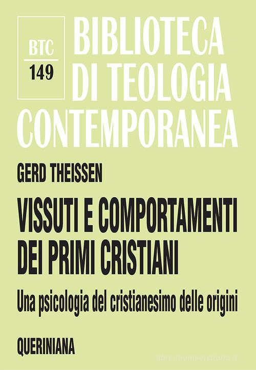 Vissuti e comportamenti dei primi cristiani. Una psicologia del cristianesimo delle origini di Gerd Theissen edito da Queriniana