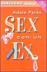 Sex con un ex di Adele Parks edito da Sonzogno