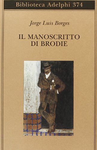 Il manoscritto di Brodie di Jorge L. Borges edito da Adelphi