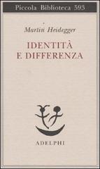 Identità e differenza di Martin Heidegger edito da Adelphi