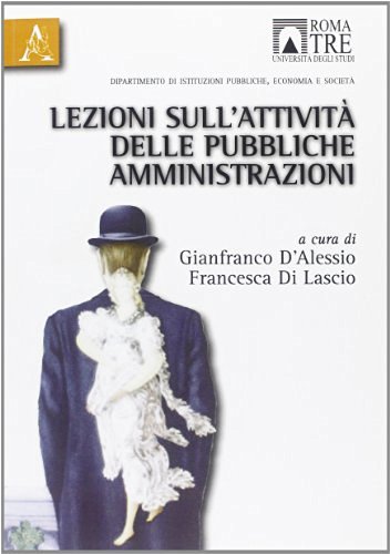 Lezioni sull'attività delle pubbliche amministrazioni di Gianfranco D'Alessio, Francesco Di Lascio edito da Aracne