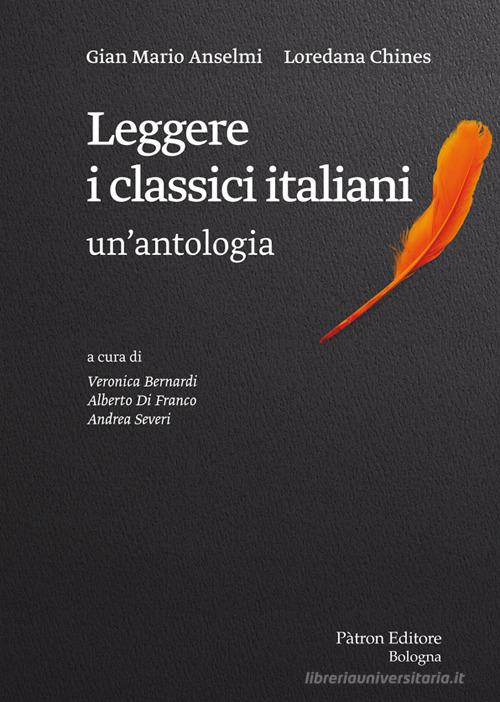 Leggere i classici italiani: un'antologia di Gian Mario Anselmi, Loredana Chines edito da Pàtron