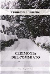 Cerimonia del commiato di Francesca Innocenzi edito da Progetto Cultura