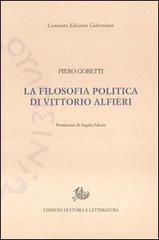 La filosofia politica di Vittorio Alfieri di Piero Gobetti edito da Storia e Letteratura