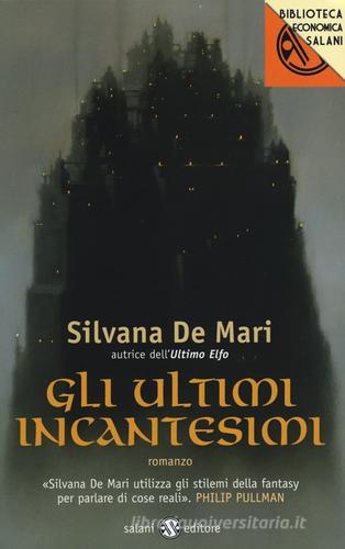 Gli ultimi incantesimi di Silvana De Mari edito da Salani