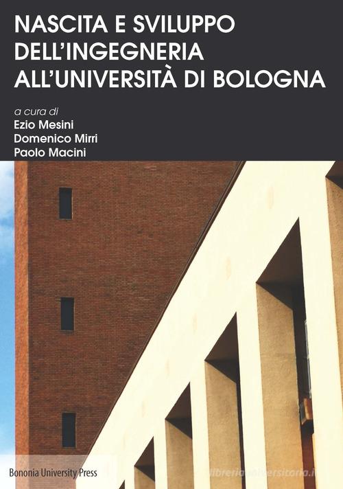 Nascita e sviluppo dell'Ingegneria all'Università di Bologna edito da Bononia University Press