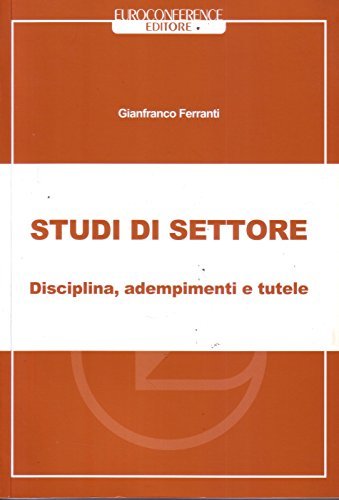 Studi di settore. Disciplina, adempimenti e tutele di Gianfranco Ferranti edito da Euroconference