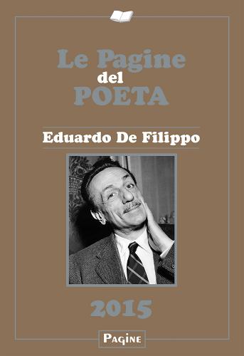Le pagine del poeta 2015. Eduardo De Filippo edito da Casa Editrice Pagine