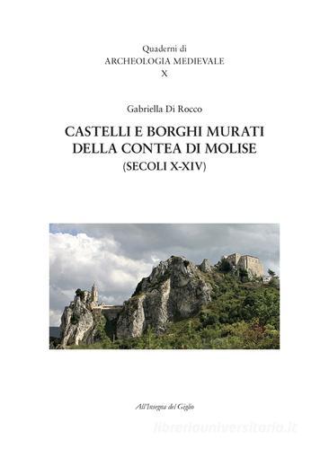 Castelli e borghi murati della contea di Molise (secoli X-XIV) di Gabriella Di Rocco edito da All'Insegna del Giglio