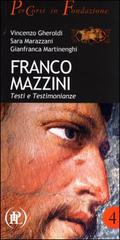 Franco Mazzini. Testi e testimonianze di Vincenzo Gheroldi, Sara Marazzini, Gianfranca Martinenghi edito da IPL