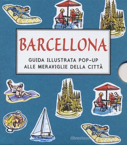Barcellona. Guida illustrata pop up alle meraviglie della città. Ediz. illustrata edito da Lapis