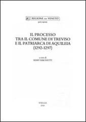 Il processo tra il comune di Treviso e il patriarca di Aquileia (1292-1297) edito da Viella