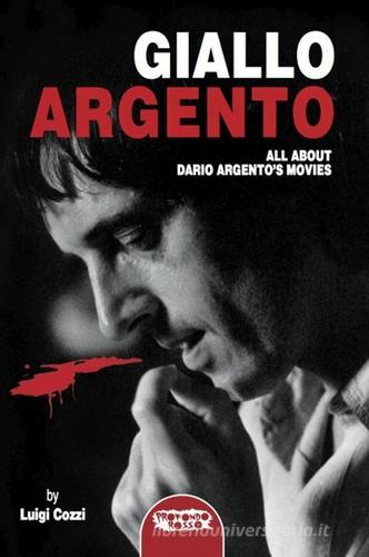 Giallo Argento. All about Dario Argento's movie di Luigi Cozzi edito da Profondo Rosso