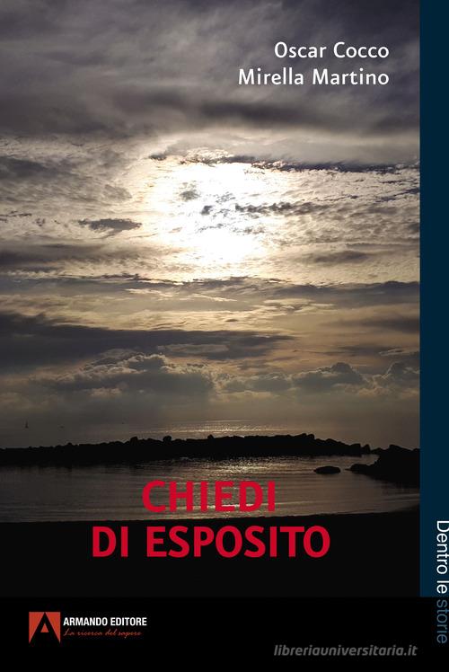 Chiedi di Esposito di Oscar Cocco, Mirella Martino edito da Armando Editore