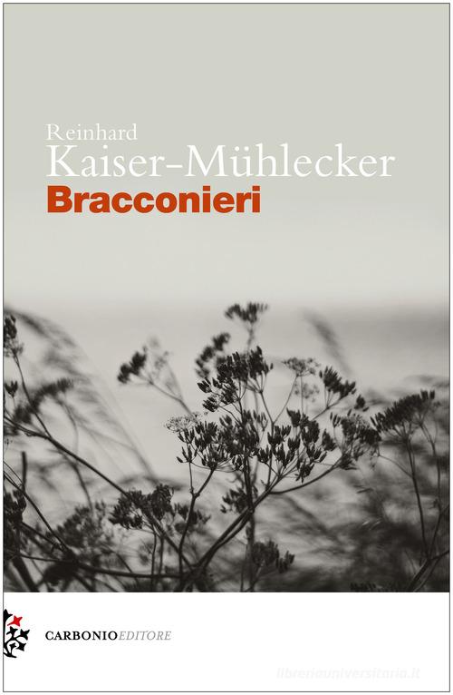 Libro Bracconieri di Reinhard Kaiser-Mühlecker Cielo stellato di Carbonio Editore