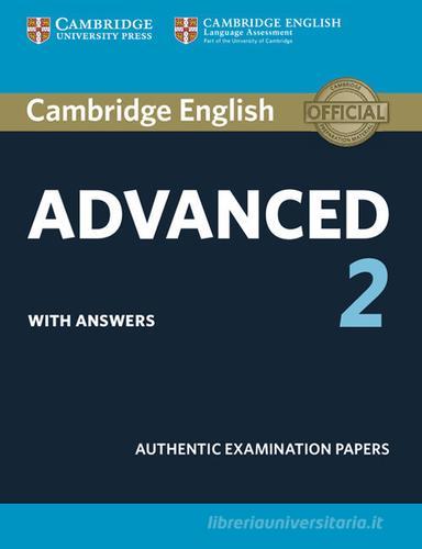 Cambridge English Advanced 2. Authentic examination papers. Student's book with answers. Per le Scuole superiori vol.2 edito da Cambridge