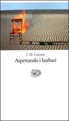 Aspettando i barbari di J. M. Coetzee edito da Einaudi