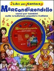 Marcondirondello. Canti per bambini nella tradizione popolare italiana. Ediz. illustrata. Con CD Audio edito da Giunti Junior