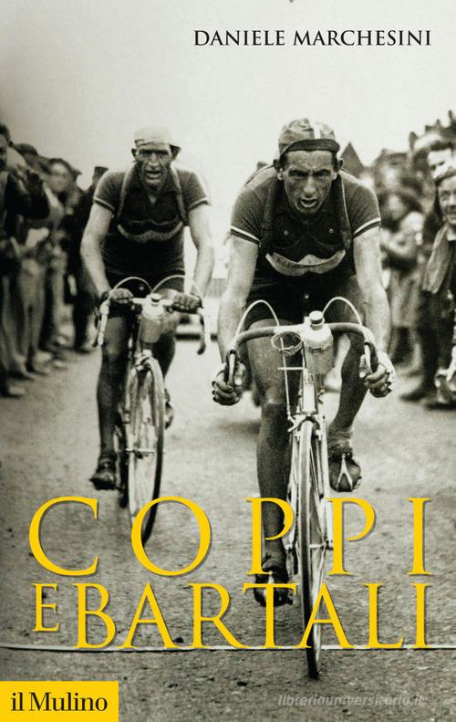Coppi e Bartali di Daniele Marchesini edito da Il Mulino