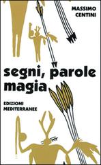 Segni, parole, magia. Il linguaggio magico di Massimo Centini edito da Edizioni Mediterranee