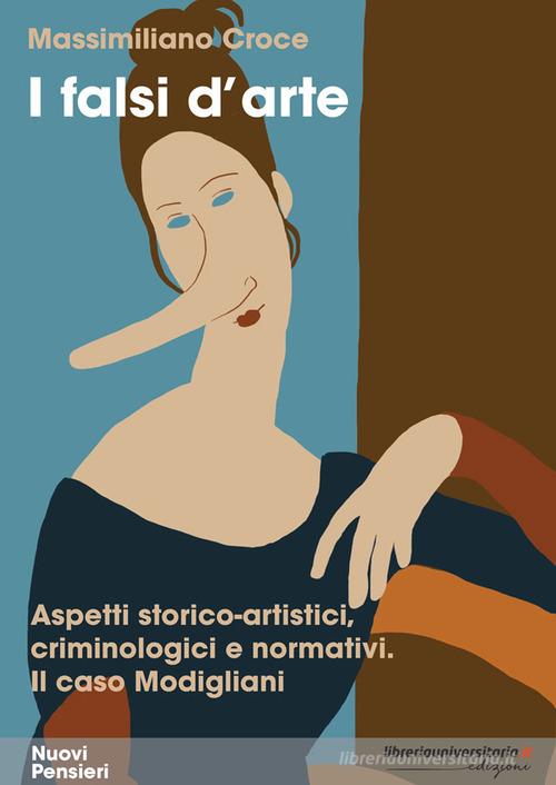 I falsi d'arte di Massimiliano Croce edito da libreriauniversitaria.it