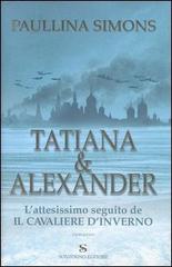 Tatiana & Alexander di Paullina Simons edito da Sonzogno