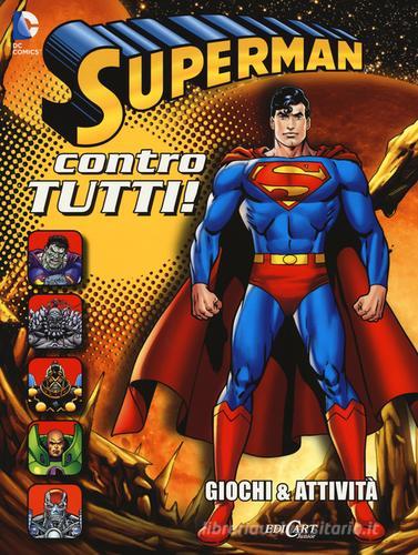 Superman contro tutti! Giochi & attività. Superman edito da Edicart