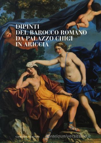 Dipinti del barocco romano da Palazzo Chigi in Ariccia. Catalogo della mostra (Cavallino di Lecce, 22 setembre-13 dicembre 2012). Ediz. illustrata edito da Gangemi Editore